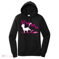 Let That Shit Go Funny Cat Women's Hoodie thumb 0