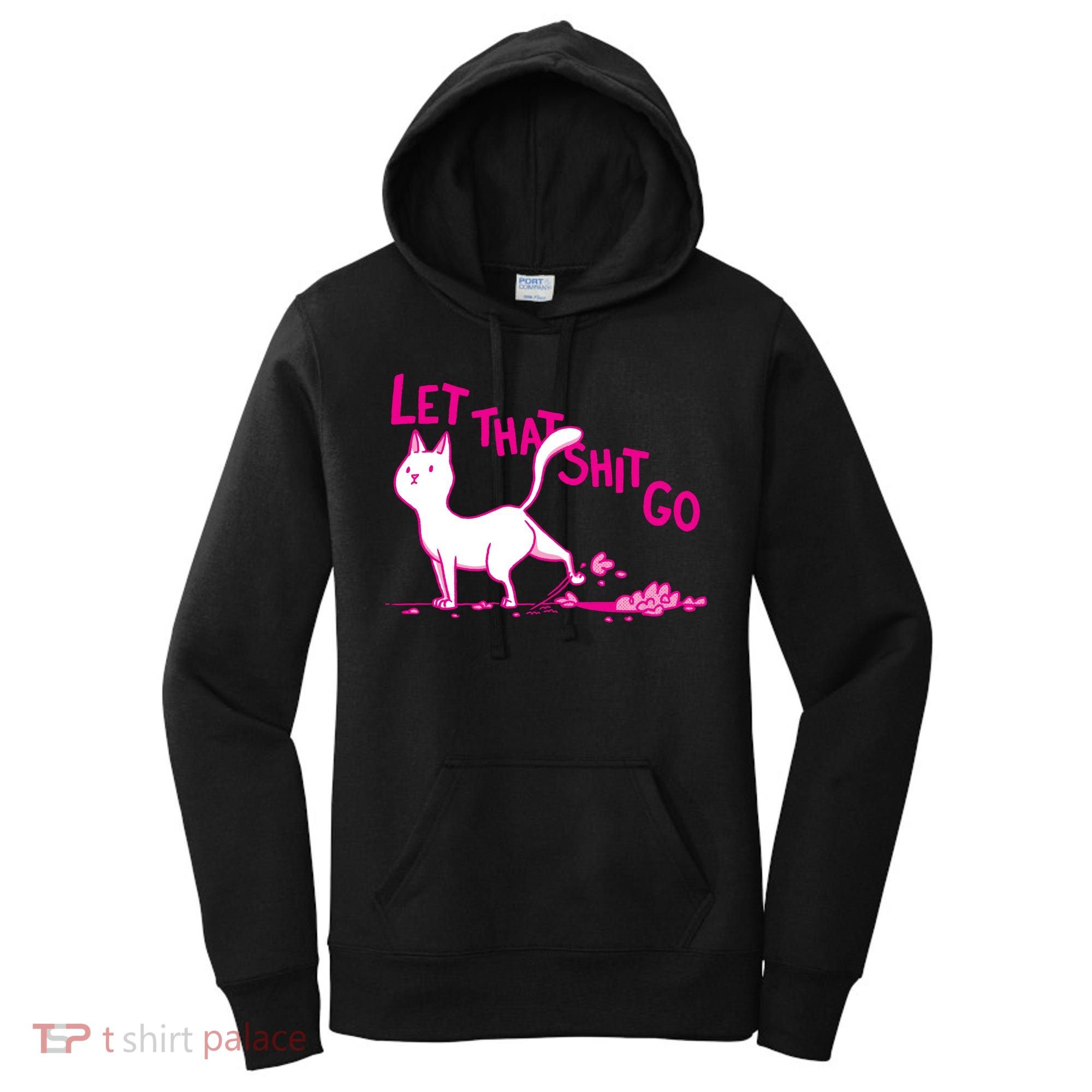 Let That Shit Go Funny Cat Women's Hoodie