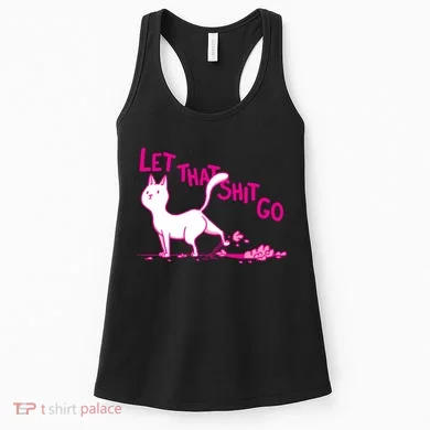 Let That Shit Go Funny Cat Women's Tank Top