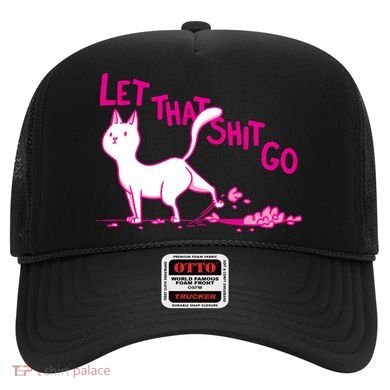 Let That Shit Go Funny Cat Hat