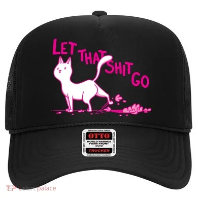 Let That Shit Go Funny Cat Hat