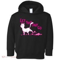 Let That Shit Go Funny Cat Toddler Hoodie thumb 0