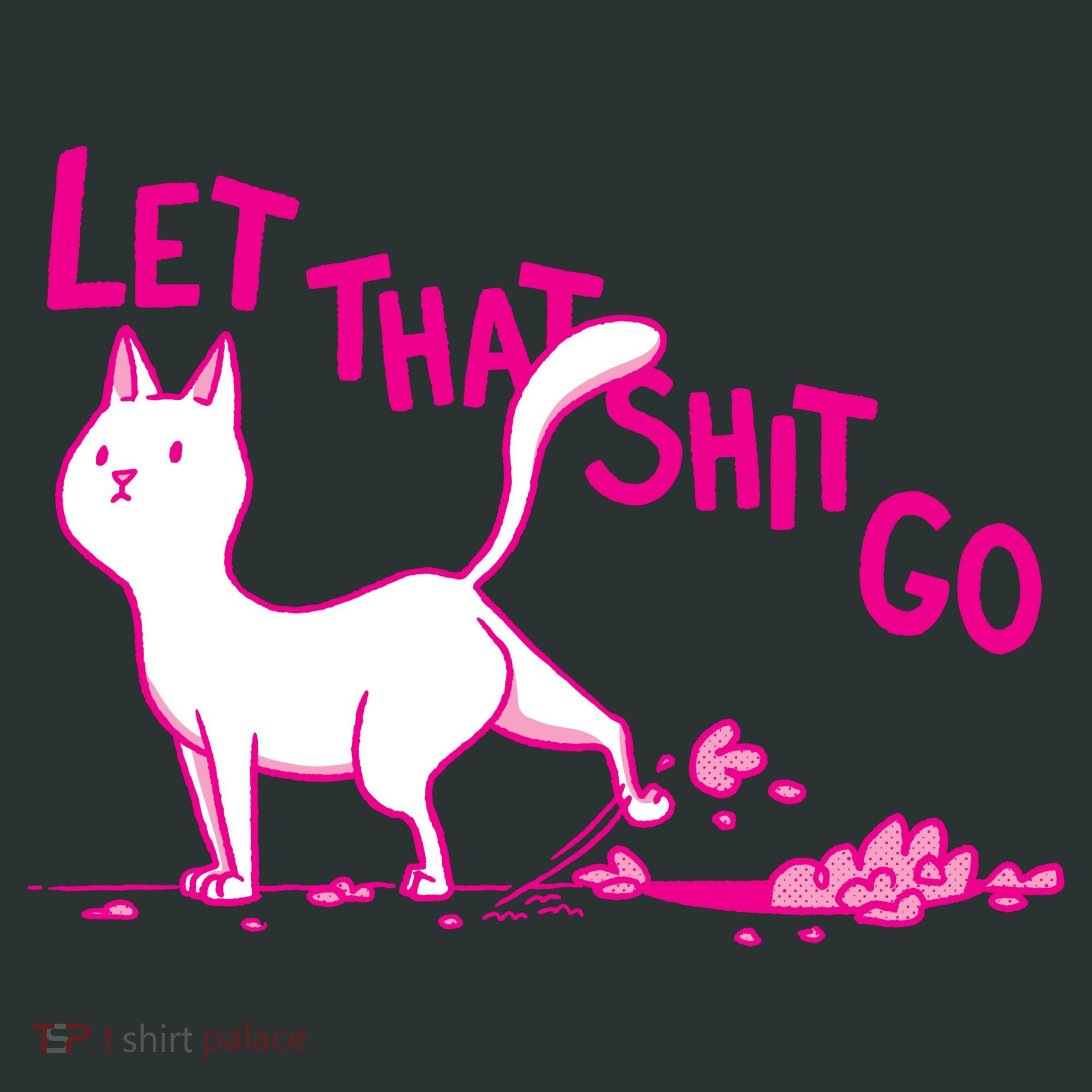 Let That Shit Go Funny Cat Sweatshirt