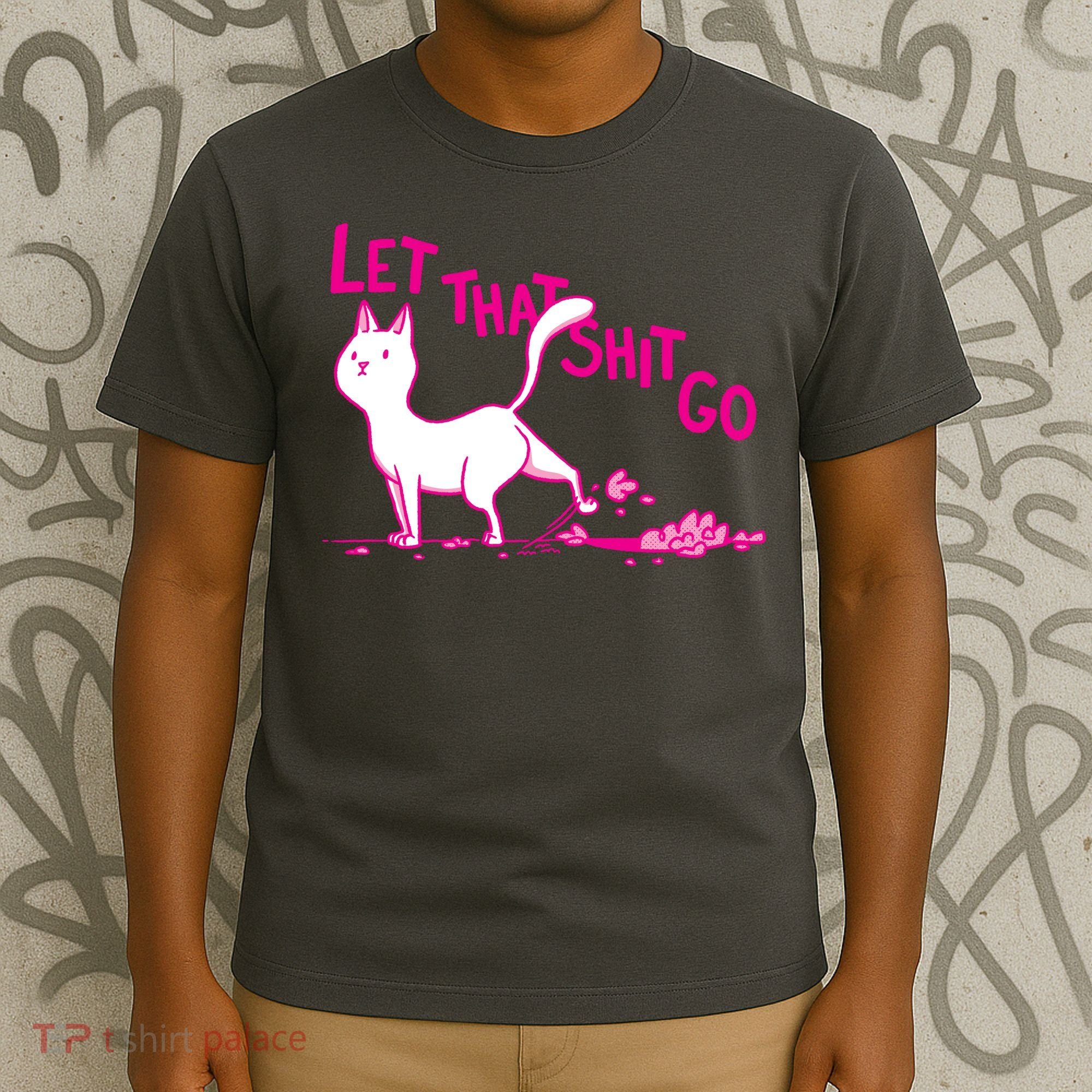 Let That Shit Go Funny Cat T-Shirt