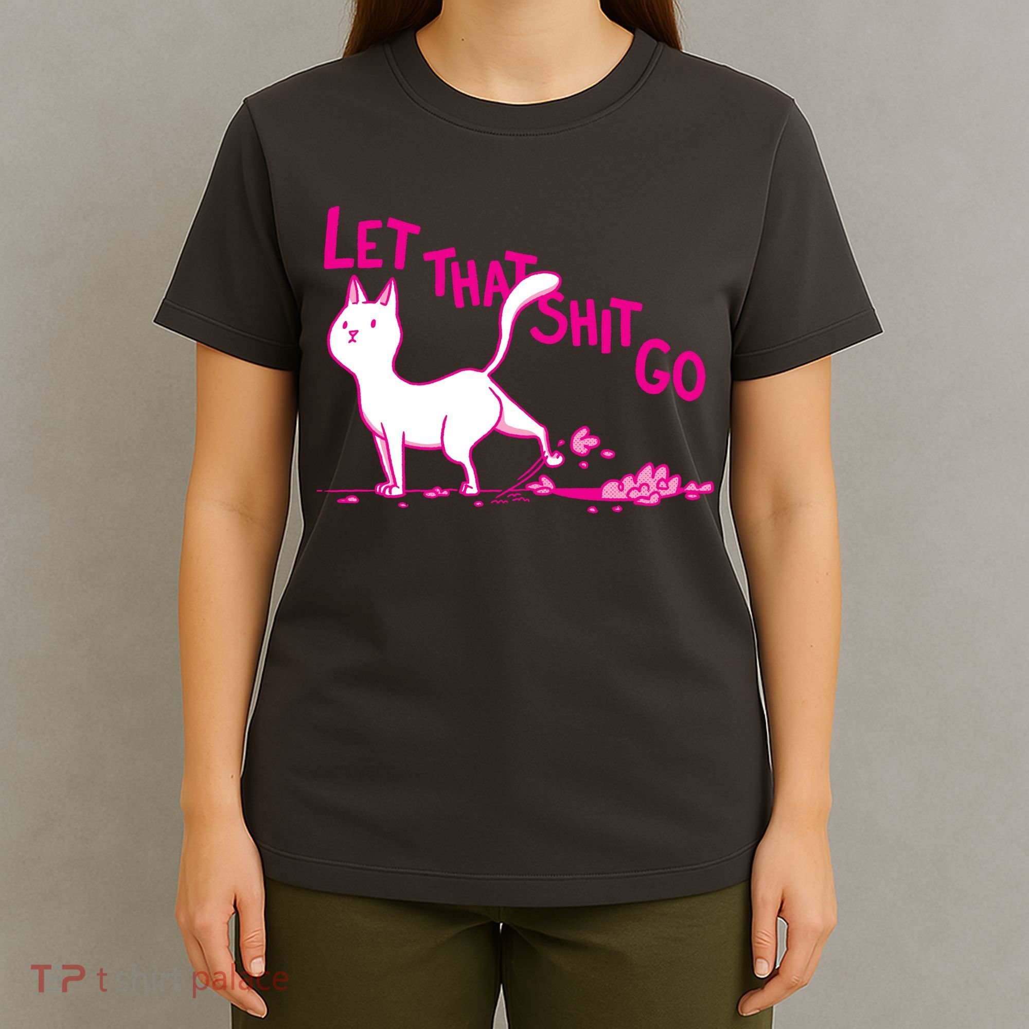Let That Shit Go Funny Cat T-Shirt