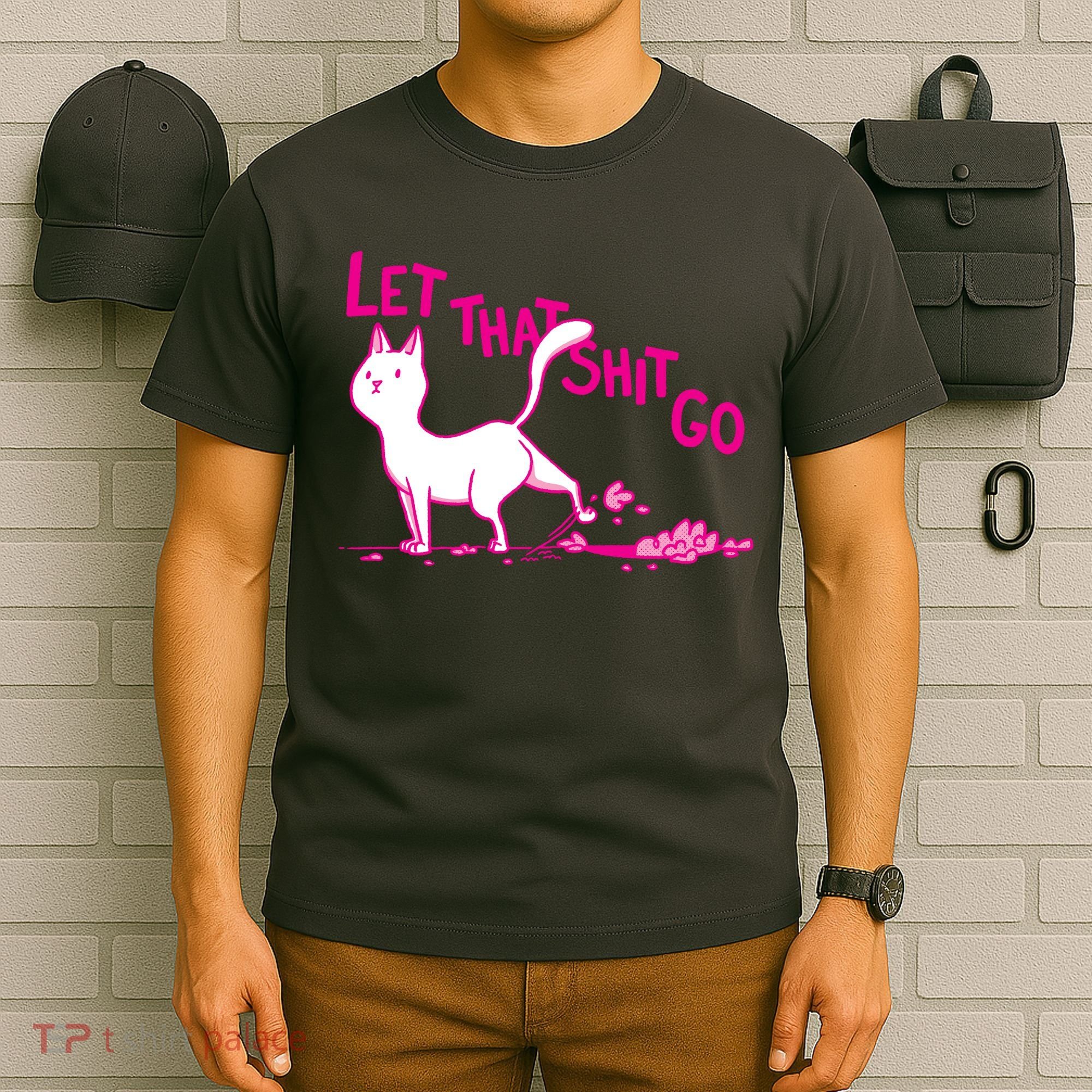 Let That Shit Go Funny Cat T-Shirt