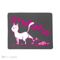 Let That Shit Go Funny Cat Mousepad thumb 0