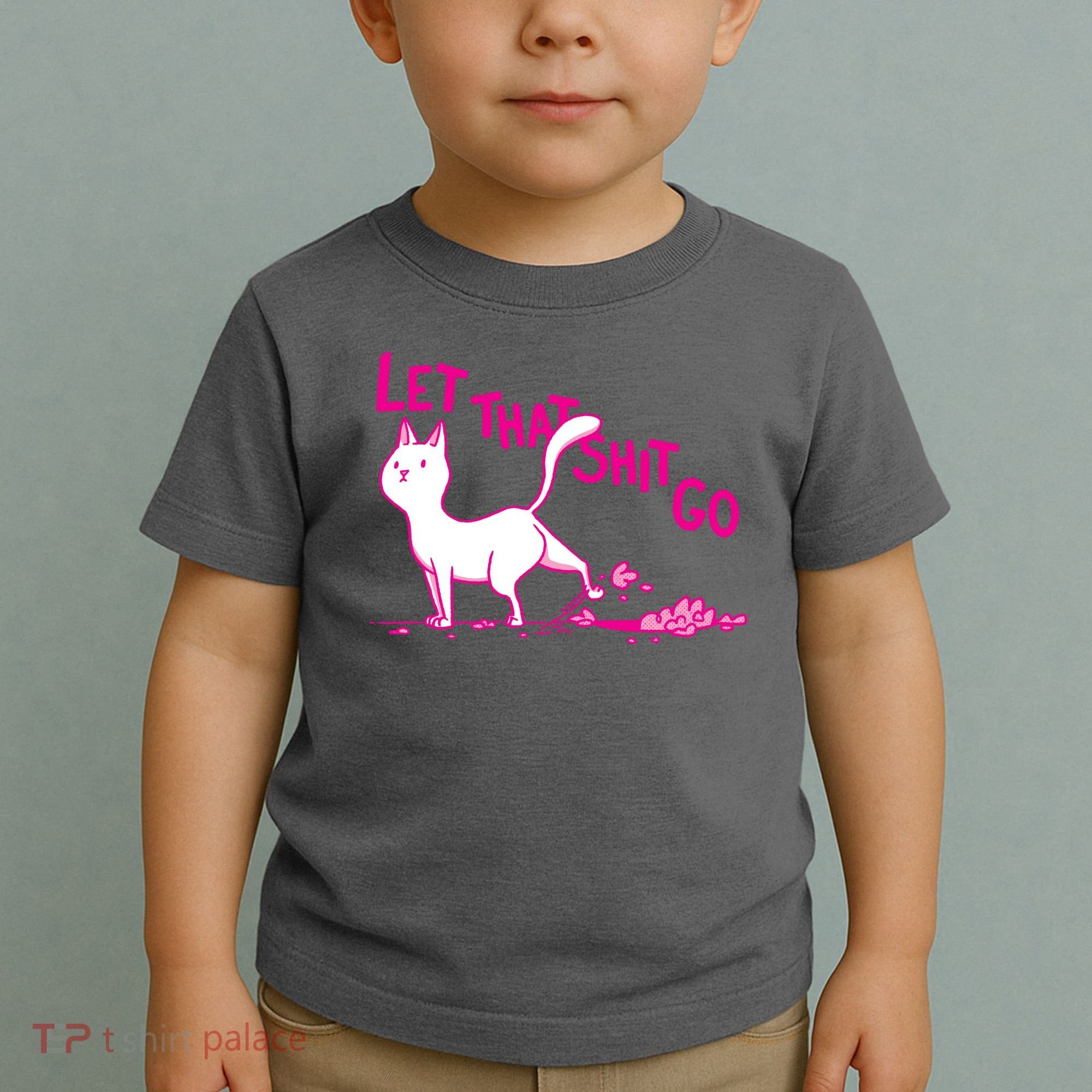 Let That Shit Go Funny Cat Toddler T-Shirt