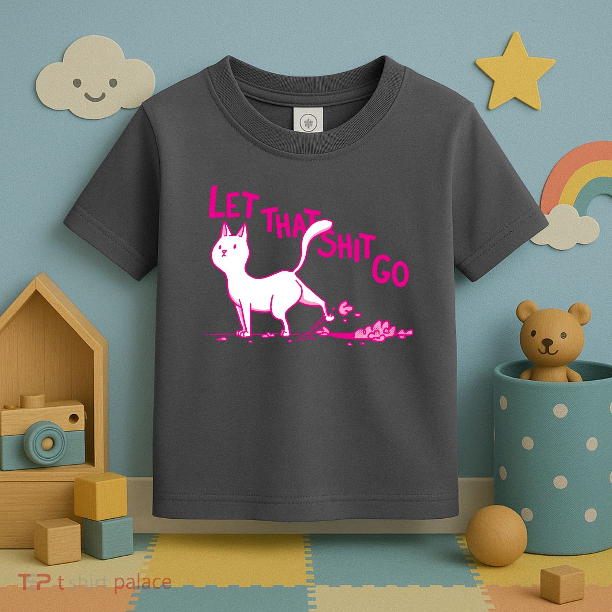 Let That Shit Go Funny Cat Toddler T-Shirt