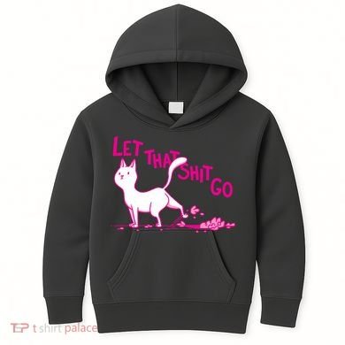 Let That Shit Go Funny Cat Kids Hoodie