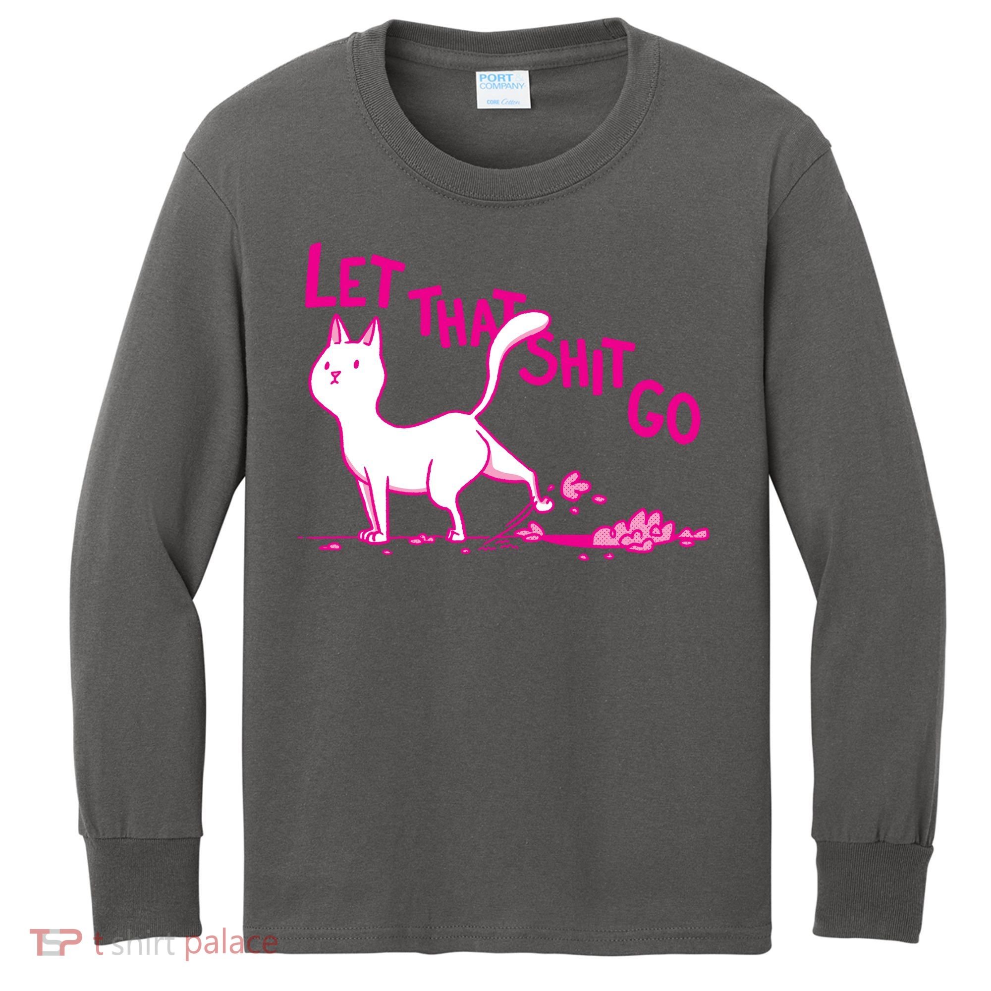 Let That Shit Go Funny Cat Kids Long Sleeve Shirt