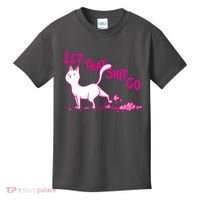 Let That Shit Go Funny Cat Kids T-Shirt thumb 0