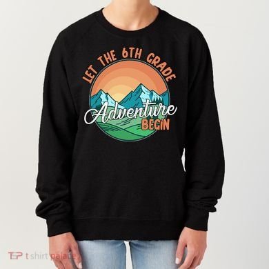 Let The 6th Grade Adventure Begin Women's Sweatshirt
