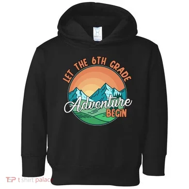 Let The 6th Grade Adventure Begin Toddler Hoodie