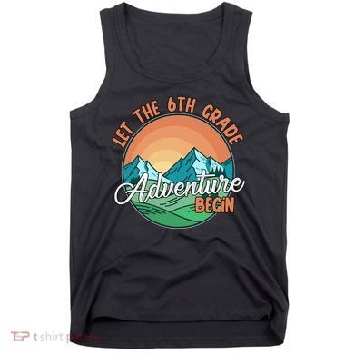 Let The 6th Grade Adventure Begin Tank Top