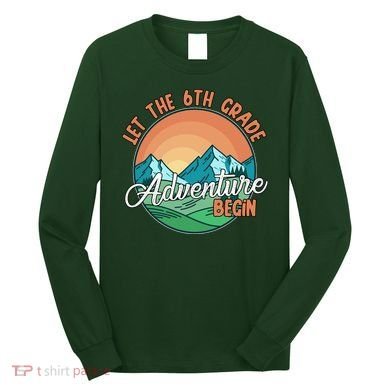 Let The 6th Grade Adventure Begin Long Sleeve Shirt