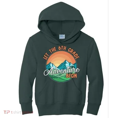 Let The 6th Grade Adventure Begin Kids Hoodie
