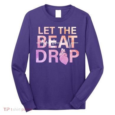 Let The Beat Drop Long Sleeve Shirt