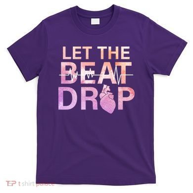 Let The Beat Drop T-Shirt