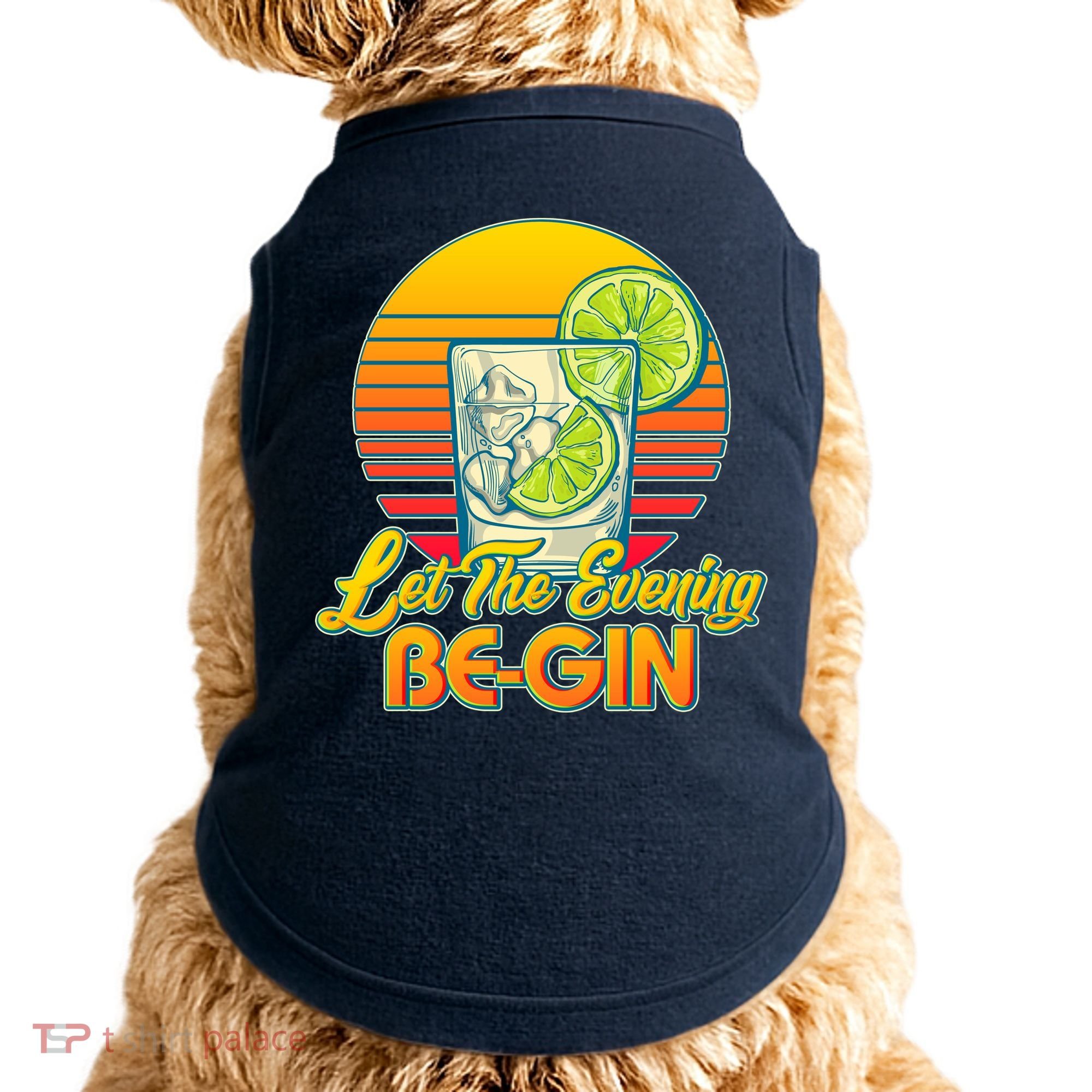 Let The Evening Be-GIN Doggie Tank