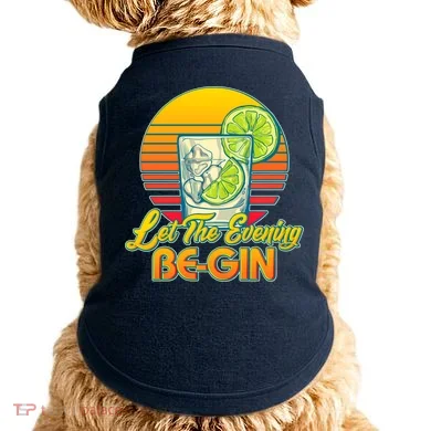 Let The Evening Be-GIN Doggie Tank