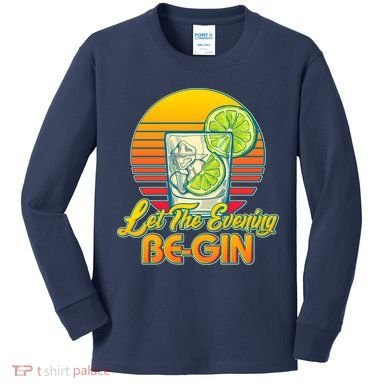 Let The Evening Be-GIN Kids Long Sleeve Shirt