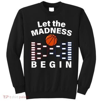 Let The Madness Begin Sweatshirt