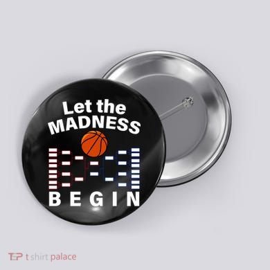 Let The Madness Begin Button