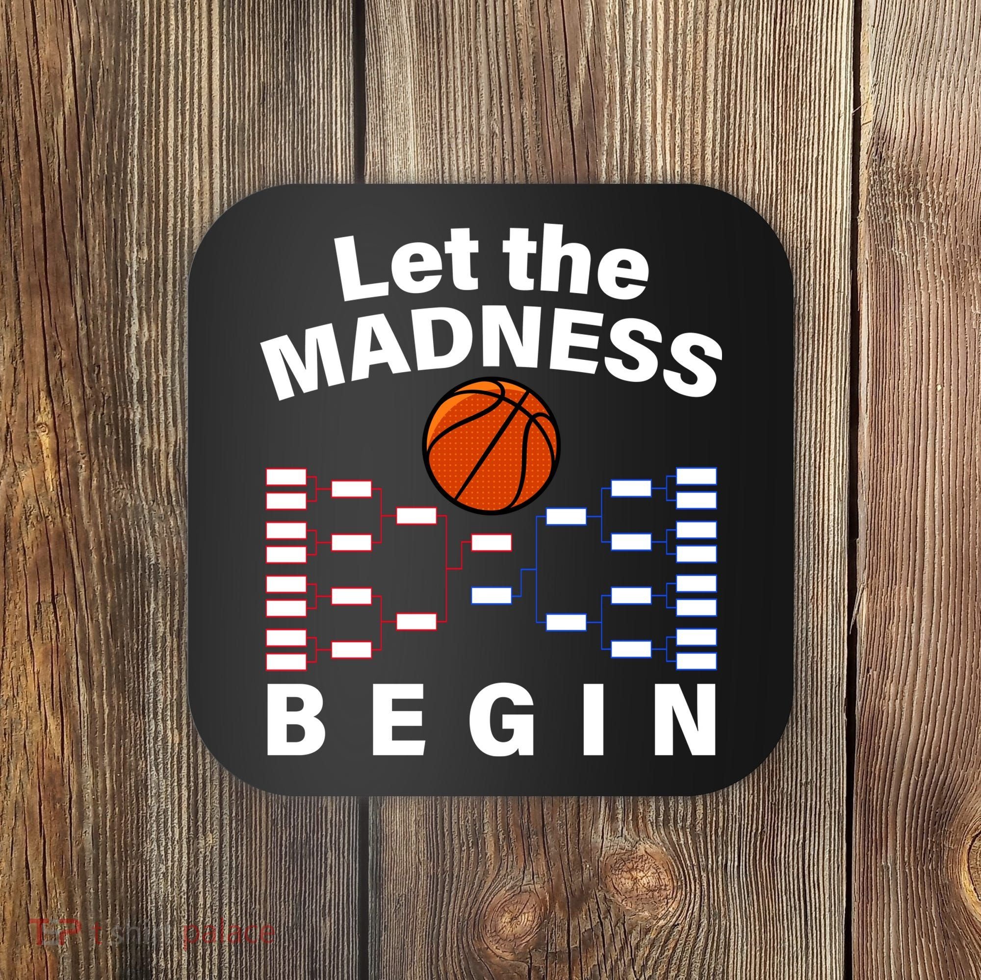 Let The Madness Begin Coaster