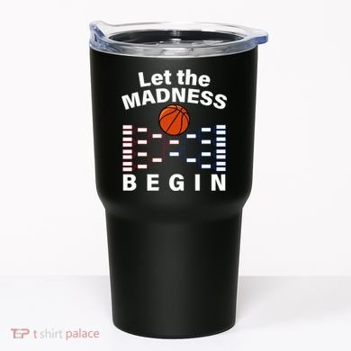Let The Madness Begin Tumbler