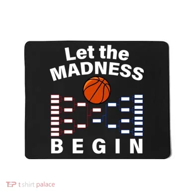 Let The Madness Begin Mousepad