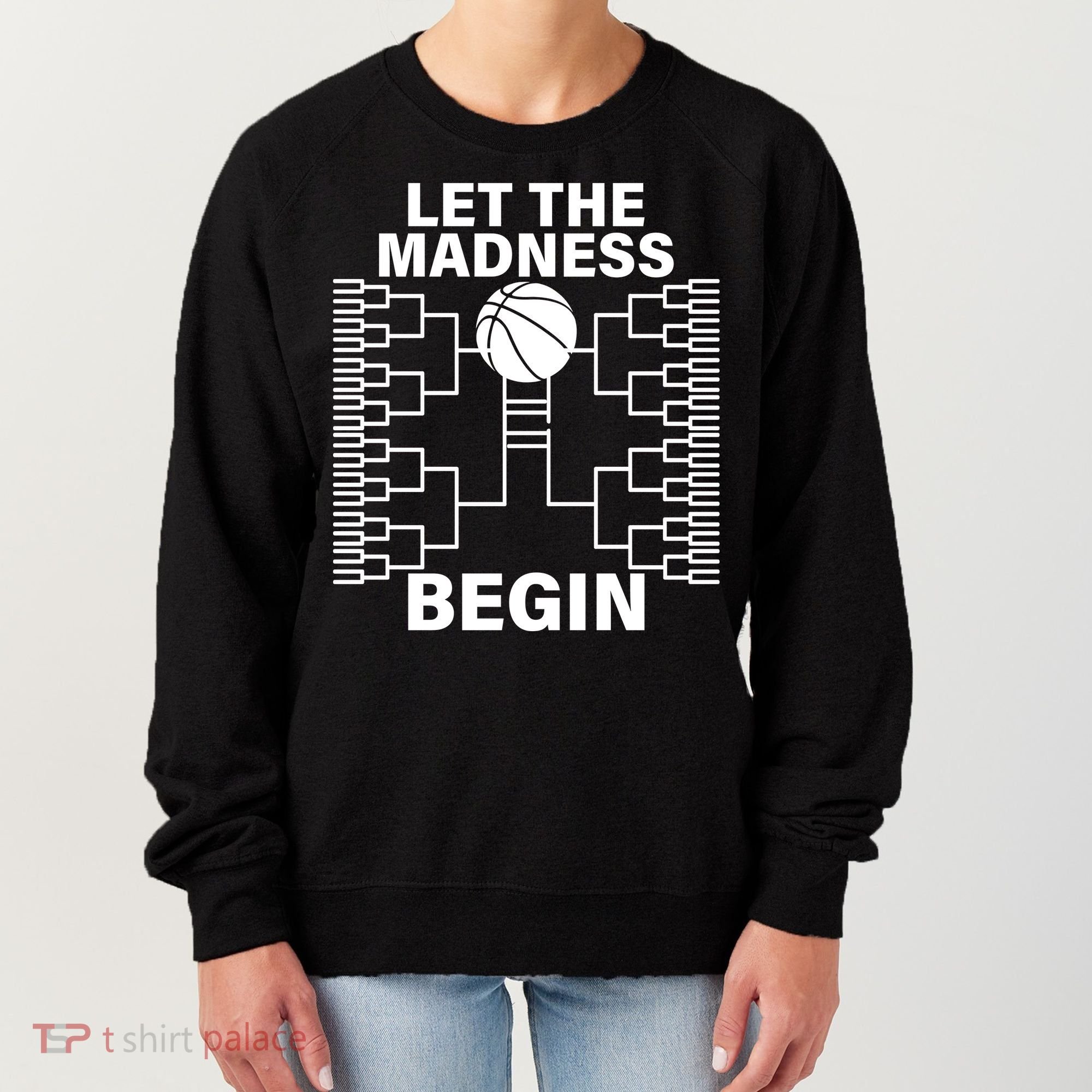Let The Madness Begin College Basketball Women's Sweatshirt