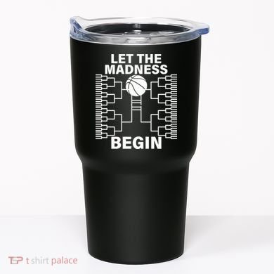 Let The Madness Begin College Basketball Tumbler