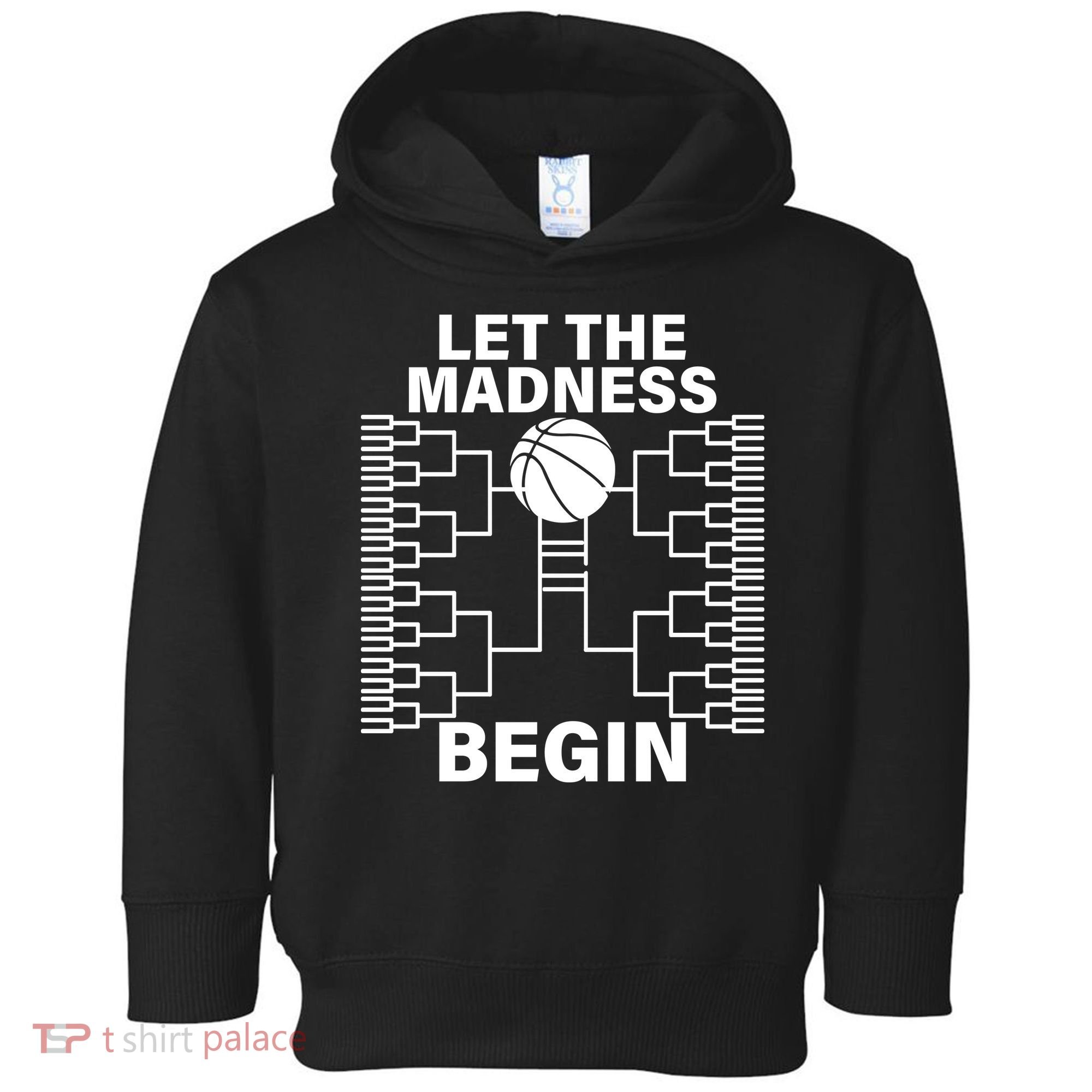Let The Madness Begin College Basketball Toddler Hoodie