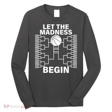 Let The Madness Begin College Basketball Long Sleeve Shirt