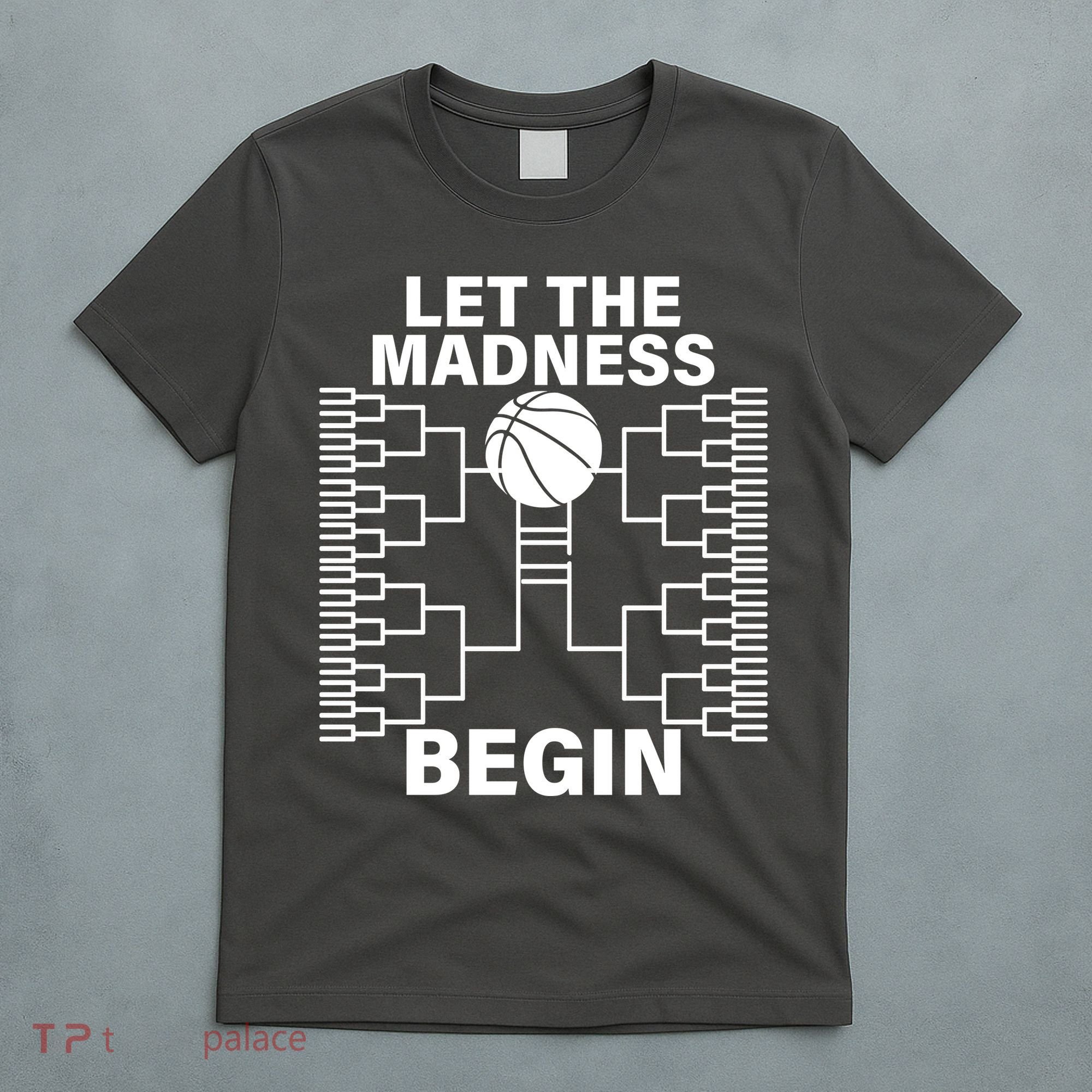 Let The Madness Begin College Basketball T-Shirt