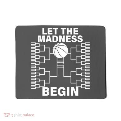 Let The Madness Begin College Basketball Mousepad
