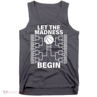 Let The Madness Begin College Basketball Tank Top