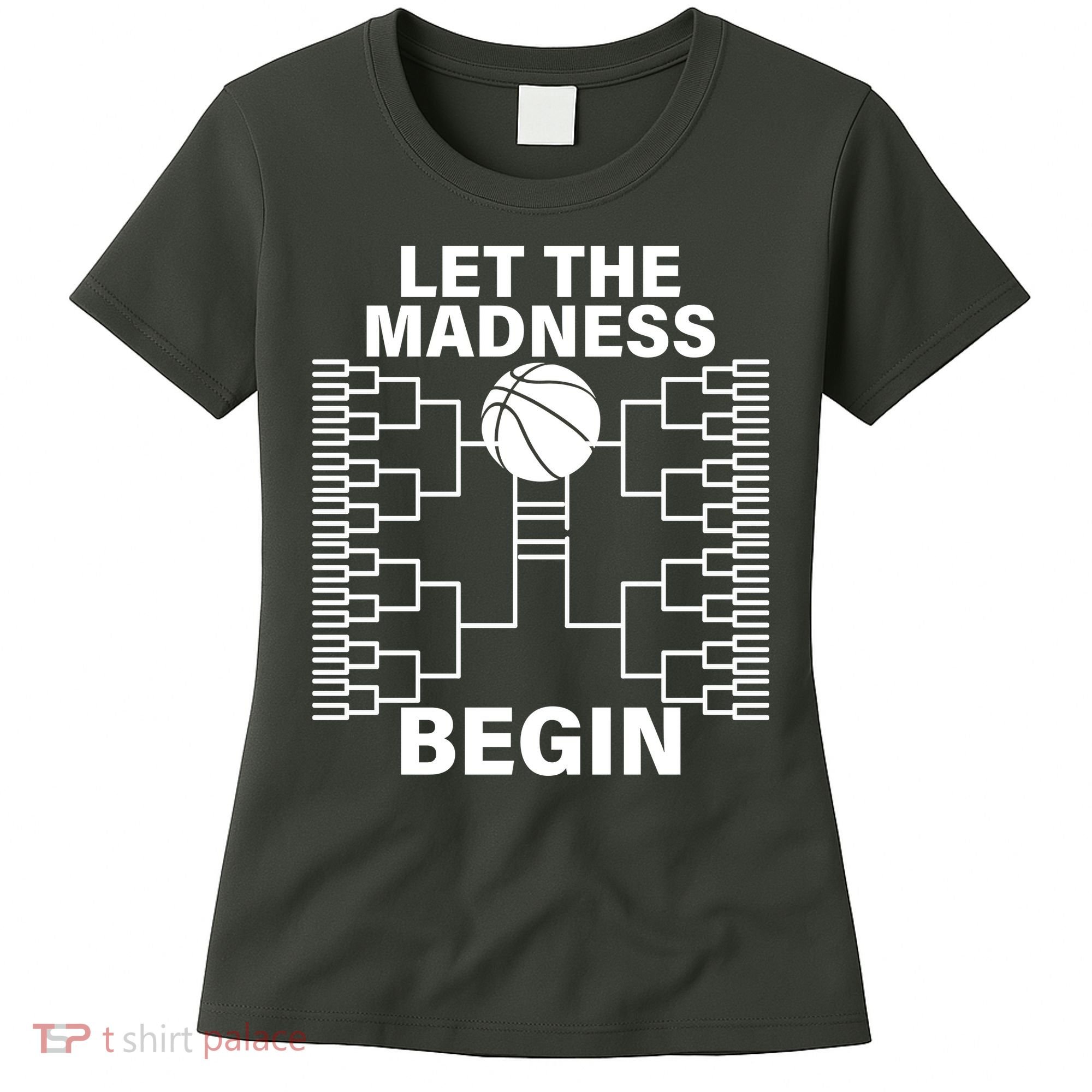 Let The Madness Begin College Basketball Women's T-Shirt