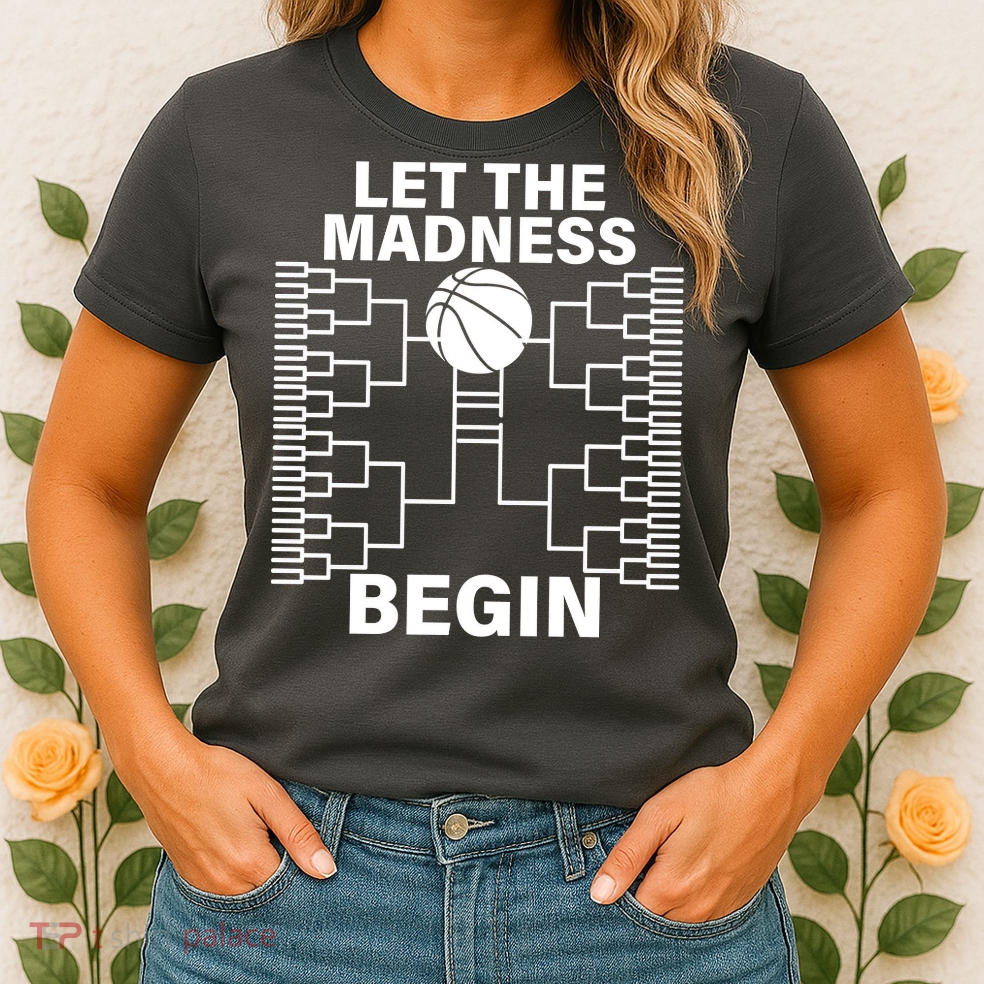 Let The Madness Begin College Basketball Women's T-Shirt