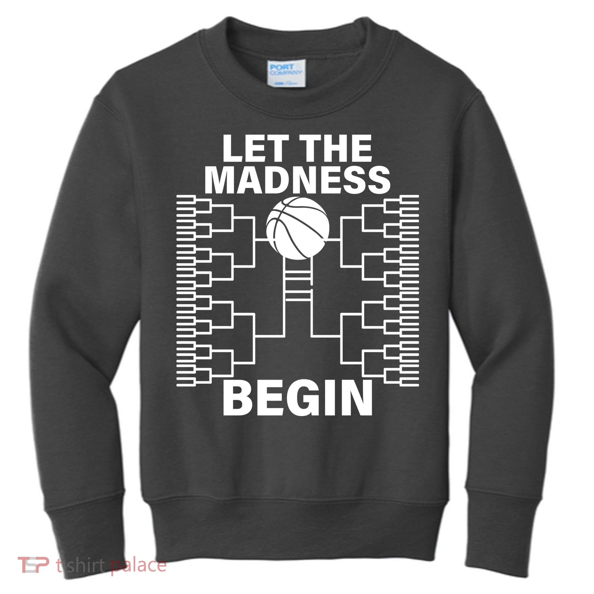 Let The Madness Begin College Basketball Kids Sweatshirt