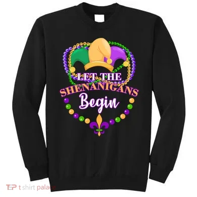 Let the shenanigans begin Sweatshirt