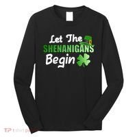 Let The Shenanigans Begin Funny St Patty Long Sleeve Shirt thumb 0