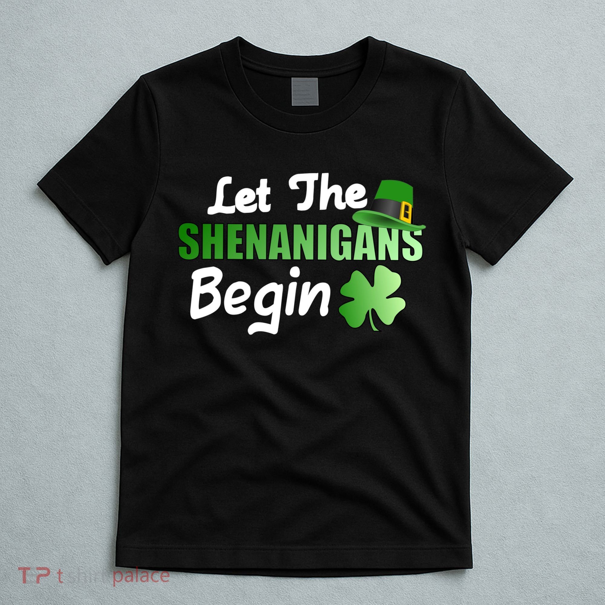 Let The Shenanigans Begin Funny St Patty T-Shirt