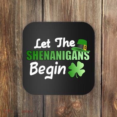 Let The Shenanigans Begin Funny St Patty Coaster