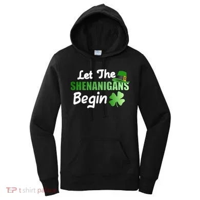 Let The Shenanigans Begin Funny St Patty Women's Hoodie