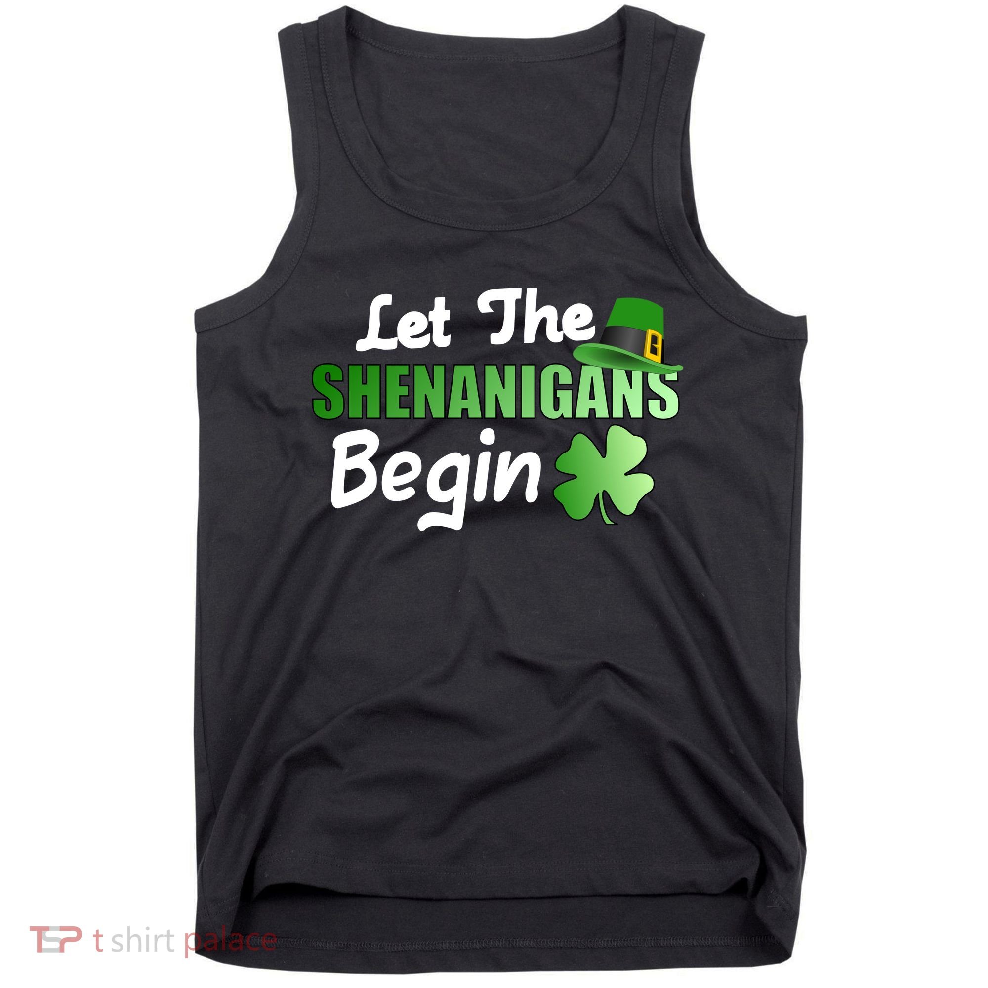 Let The Shenanigans Begin Funny St Patty Tank Top