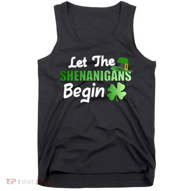 Let The Shenanigans Begin Funny St Patty Tank Top