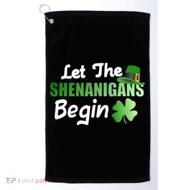 Let The Shenanigans Begin Funny St Patty Golf Towel
