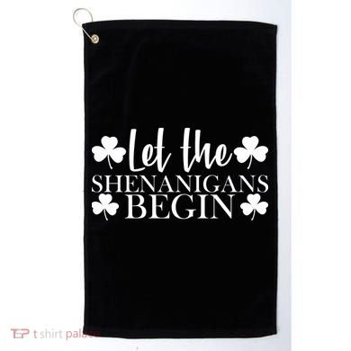 Let The Shenanigans BeginSt Pattys Day Party Golf Towel